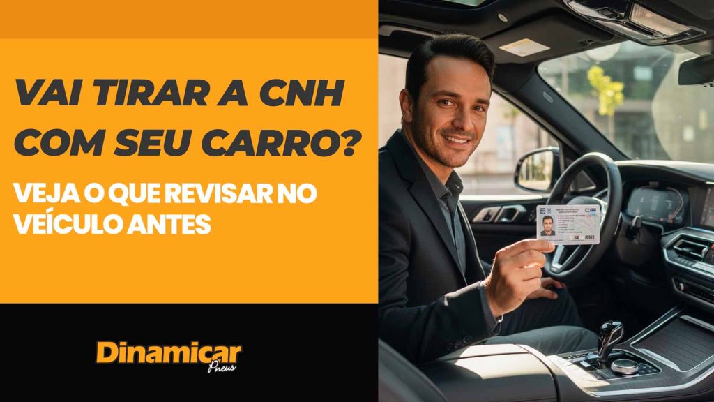 Vai tirar a CNH com seu carro? Veja o que revisar no veículo antes