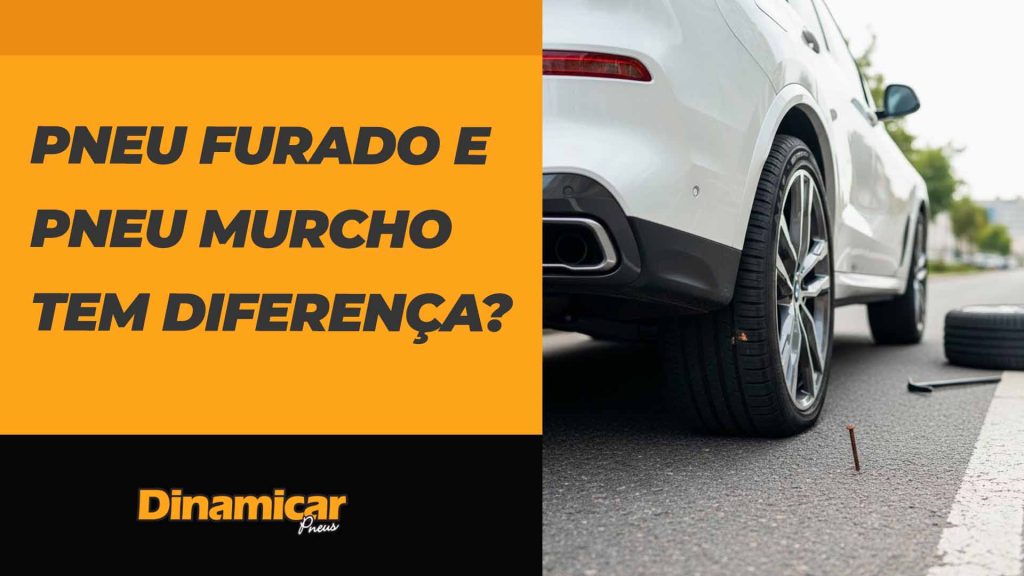 Pneu furado e pneu murcho tem diferença?