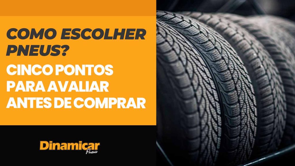 Como escolher pneus? Cinco pontos para avaliar antes de comprar