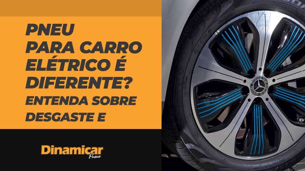 Pneu para carro elétrico é diferente? Entenda sobre desgaste e calibragem